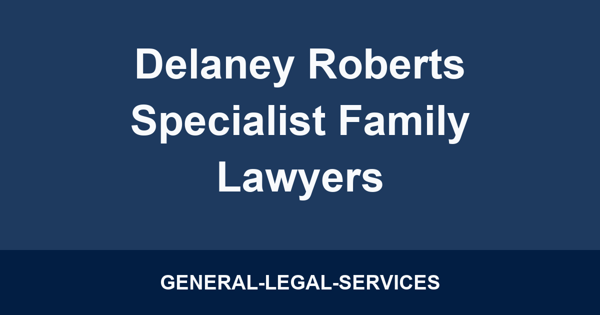 Delaney Roberts Specialist Family Lawyers